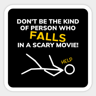 Don't be the kind of person who FALLS in a scary movie! Sticker